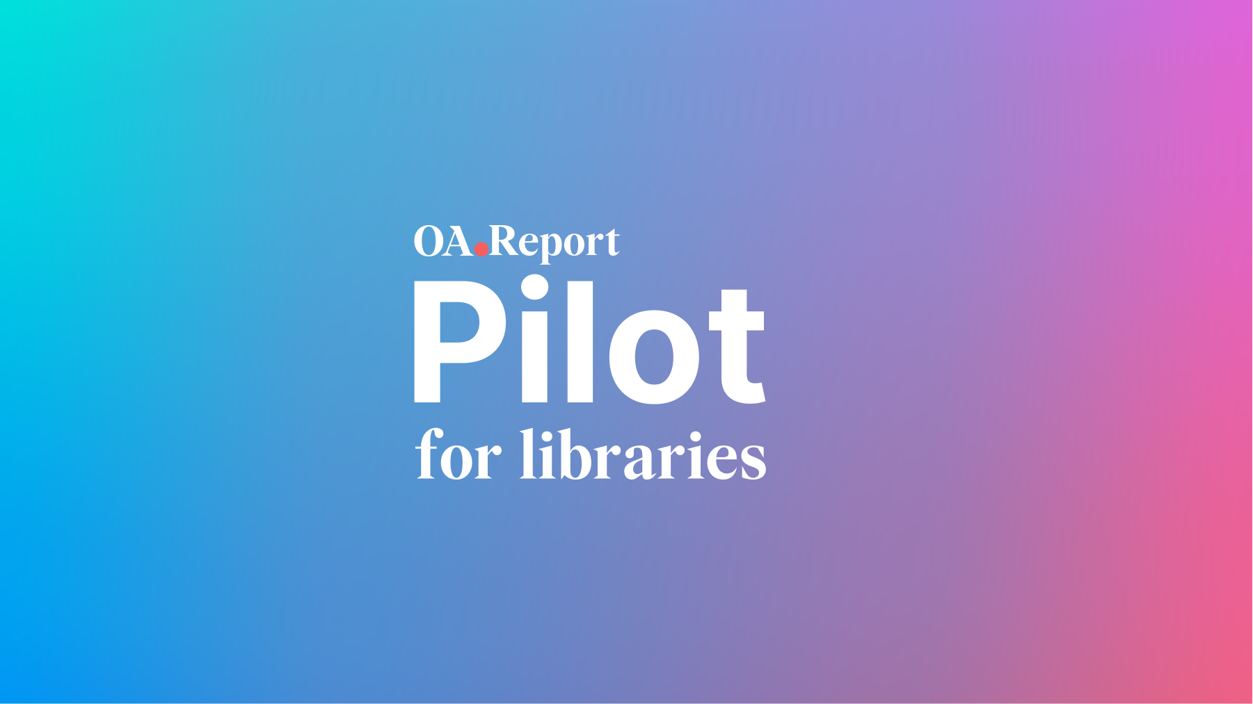 The text ”OA.Report for libraries pilot” is imposed on a multi-colored background.